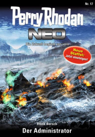 Title: Perry Rhodan Neo 17: Der Administrator: Staffel: Das galaktische Rätsel 1 von 8, Author: Frank Borsch