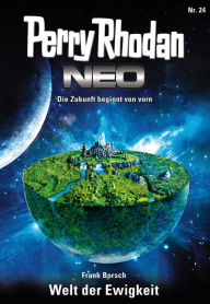 Title: Perry Rhodan Neo 24: Welt der Ewigkeit: Staffel: Das galaktische Rätsel 8 von 8, Author: Frank Borsch