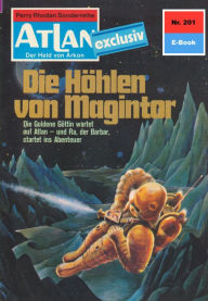 Title: Atlan 201: Die Höhlen von Magintor: Atlan-Zyklus 