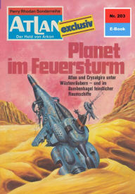 Title: Atlan 203: Planet im Feuersturm: Atlan-Zyklus 