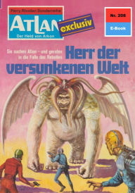 Title: Atlan 208: Herr der versunkenen Welt: Atlan-Zyklus 