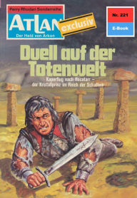 Title: Atlan 221: Duell auf der Totenwelt: Atlan-Zyklus 