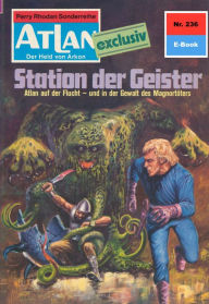 Title: Atlan 236: Station der Geister: Atlan-Zyklus 