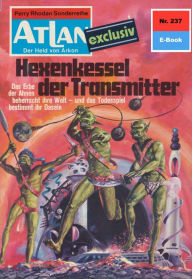 Title: Atlan 237: Hexenkessel der Transmitter: Atlan-Zyklus 