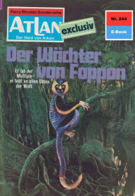 Title: Atlan 244: Der Wächter von Foppon: Atlan-Zyklus 