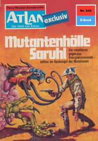 Title: Atlan 245: Mutantenhölle Saruhl: Atlan-Zyklus 