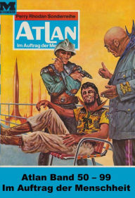 Title: Atlan-Paket 2: Im Auftrag der Menschheit: Atlan Heftromane 50 bis 99, Author: Clark Darlton