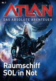 Title: Atlan - Das absolute Abenteuer 1: Raumschiff SOL in Not, Author: William Voltz