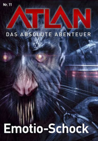 Title: Atlan - Das absolute Abenteuer 11: Emotion-Schock, Author: Peter Terrid