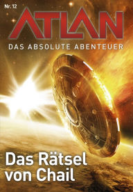 Title: Atlan - Das absolute Abenteuer 12: Das Rätsel von Chai, Author: Marianne Sydow