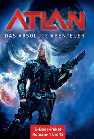Title: Atlan - Das absolute Abenteuer (Sammelband): E-Book-Paket: Romane 1 bis 12, Author: Peter Griese