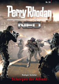 Title: Perry Rhodan Neo 94: Schergen der Allianz: Staffel: Kampfzone Erde 10 von 12, Author: Rüdiger Schäfer