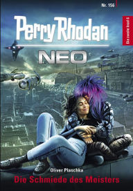 Title: Perry Rhodan Neo 156: Die Schmiede des Meisters: Staffel: Die zweite Insel, Author: Oliver Plaschka