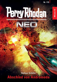 Title: Perry Rhodan Neo 170: Abschied von Andromeda: Staffel: Mirona, Author: Rüdiger Schäfer