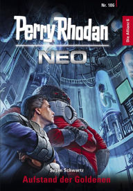 Title: Perry Rhodan Neo 186: Aufstand der Goldenen: Staffel: Die Allianz, Author: Susan Schwartz