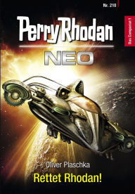 Title: Perry Rhodan Neo 210: Rettet Rhodan!, Author: Oliver Plaschka