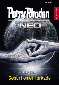 Title: Perry Rhodan Neo 216: Geburt einer Torkade, Author: Lucy Guth