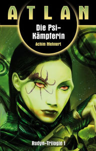 Title: ATLAN Rudyn 1: Die Psi-Kämpferin, Author: Achim Mehnert