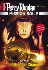 Title: Mission SOL 2020 / 1: Ritter des Chaos: Miniserie, Author: Kai Hirdt