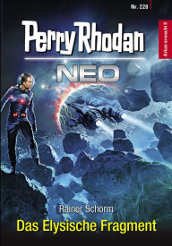 Title: Perry Rhodan Neo 228: Das Elysische Fragment: Staffel: Arkon erwacht, Author: Rainer Schorm