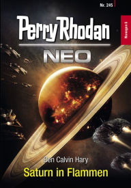 Title: Perry Rhodan Neo 245: Saturn in Flammen, Author: Ben Calvin Hary