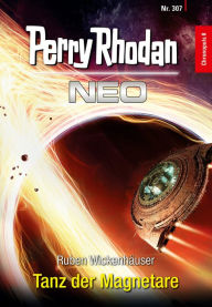 Title: Perry Rhodan Neo 307: Tanz der Magnetare: Staffel: Chronopuls, Author: Ruben Wickenhäuser