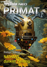 Title: Perry Rhodan Neo 333: NATHANS dunkler Zwilling: Staffel: Primat, Author: Rüdiger Schäfer