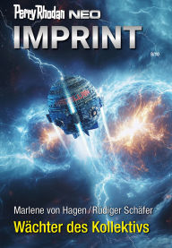 Title: Perry Rhodan Neo 357: Wächter des Kollektivs: Staffel: Imprint, Author: Marlene von Hagen