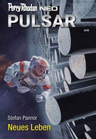 Title: Perry Rhodan Neo 365: Neues Leben: Staffel: Pulsar, Author: Stefan Pannor