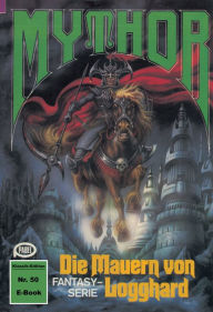 Title: Mythor 50: Die Mauern von Logghard, Author: Paul Wolf