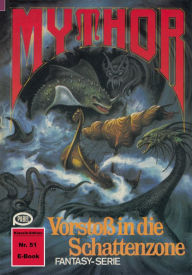 Title: Mythor 51: Vorstoß in die Schattenzone, Author: Paul Wolf