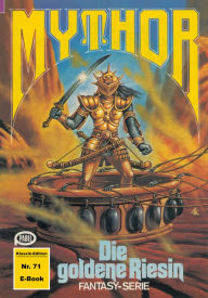 Title: Mythor 71: Die goldene Riesin, Author: Peter Terrid