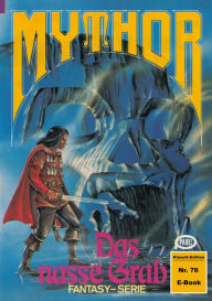 Title: Mythor 76: Das nasse Grab, Author: Horst Hoffmann