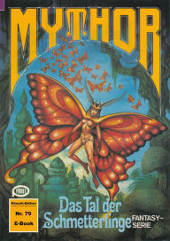 Title: Mythor 79: Das Tal der Schmetterlinge, Author: Hans Kneifel