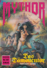 Title: Mythor 127: Das Dämonentor, Author: Hubert Haensel