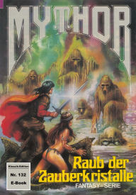 Title: Mythor 132: Raub der Zauberkristalle, Author: Horst Hoffmann