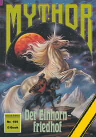 Title: Mythor 155: Der Einhornfriedhof, Author: Peter Terrid