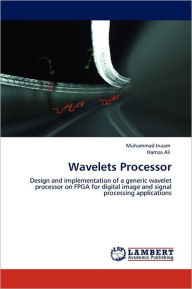 Title: Wavelets Processor, Author: Muhammad Inaam