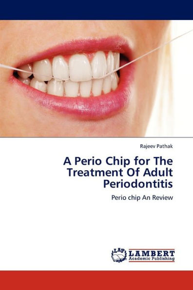 A Perio Chip for the Treatment of Adult Periodontitis