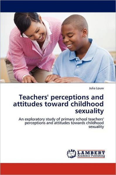Teachers' perceptions and attitudes toward childhood sexuality