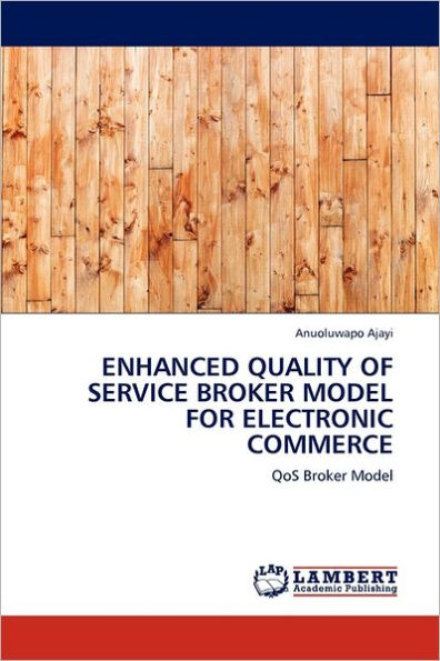 ENHANCED QUALITY OF SERVICE BROKER MODEL FOR ELECTRONIC COMMERCE