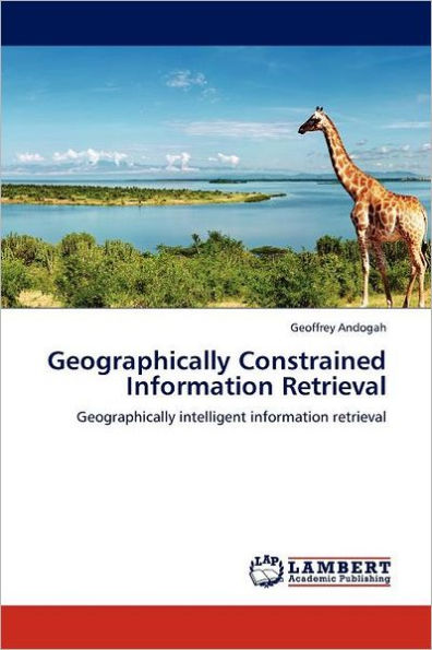 Geographically Constrained Information Retrieval