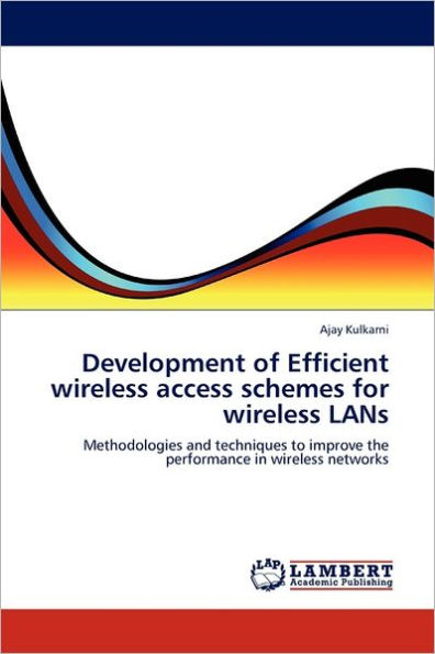 Development of Efficient Wireless Access Schemes for Wireless LANs