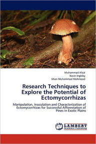 Title: Research Techniques to Explore the Potential of Ectomycorrhizas, Author: Muhammad Afzal