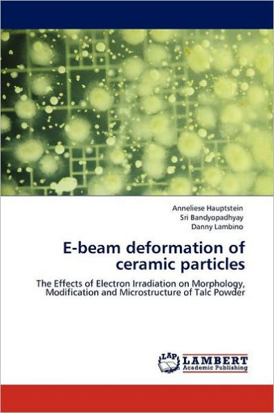 E-beam deformation of ceramic particles