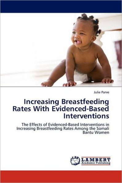 Increasing Breastfeeding Rates With Evidenced-Based Interventions