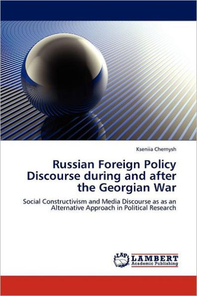 Russian Foreign Policy Discourse During and After the Georgian War