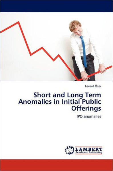 Short and Long Term Anomalies in Initial Public Offerings