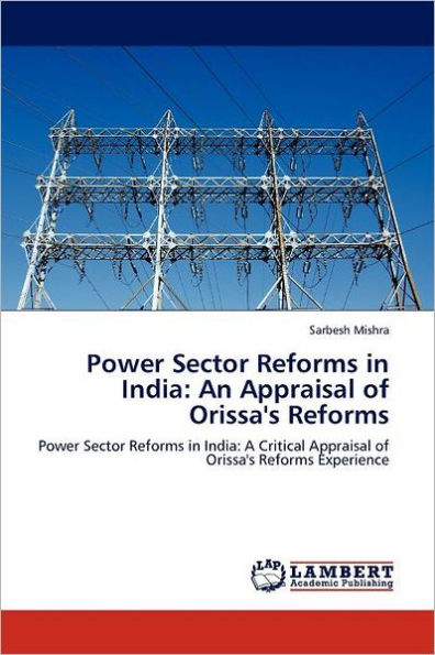 Power Sector Reforms in India: An Appraisal of Orissa's Reforms