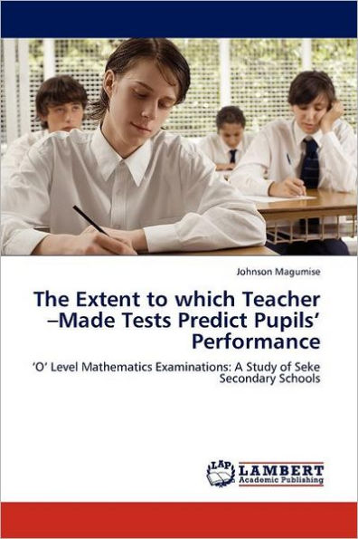 The Extent to which Teacher -Made Tests Predict Pupils' Performance